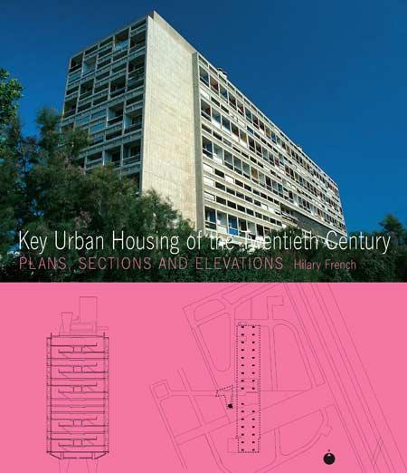 книга Key Urban Housing of the Twentieth Century: Плани, Sections and Elevations, автор: Hilary French