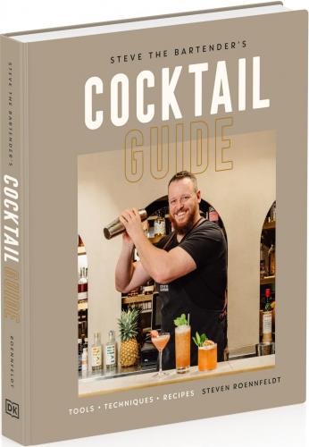 книга Steve the Bartender's Cocktail Guide: Tools - Techniques - Recipes, автор: Steven Roennfeldt