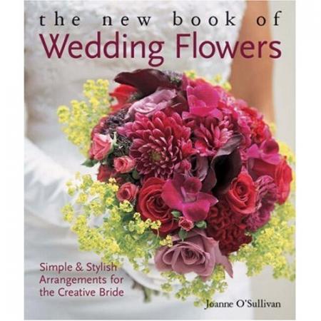 обложка книги New Book of Wedding Flowers: Simple and Stylish Arrangements for the Creative Bride книга New Book of Wedding Flowers: Simple and Stylish Arrangements for the Creative Bride, автор: Joanne O'Sullivan