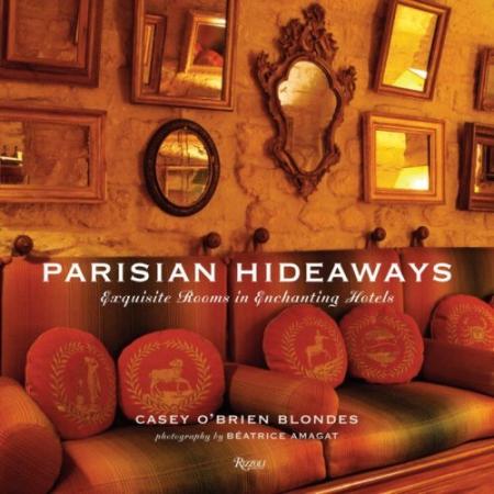 обложка книги Parisian Hideaways: Exquisite Rooms in Enchanting Hotels книга Parisian Hideaways: Exquisite Rooms in Enchanting Hotels, автор: Casey O'Brien Blondes, Beatrice Amagat