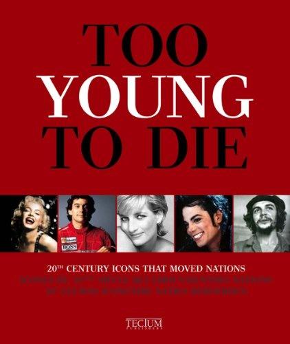 обложка книги Too Young to Die: 20th Century Icons That Moved Generations книга Too Young to Die: 20th Century Icons That Moved Generations, автор: Birgit Krols