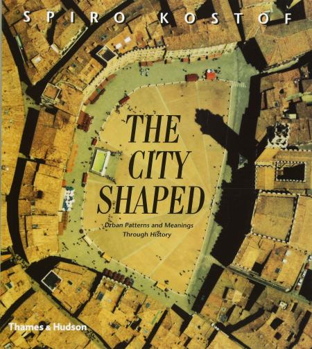 обложка книги The City Shaped - Urban Patterns and Meanings Through History книга The City Shaped - Urban Patterns and Meanings Through History, автор: Spiro Kostof