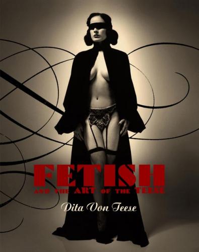 обложка книги Burlesque and the Art of the Teese / Fetish and the Art of the Teese книга Burlesque and the Art of the Teese / Fetish and the Art of the Teese, автор: Dita Von Teese