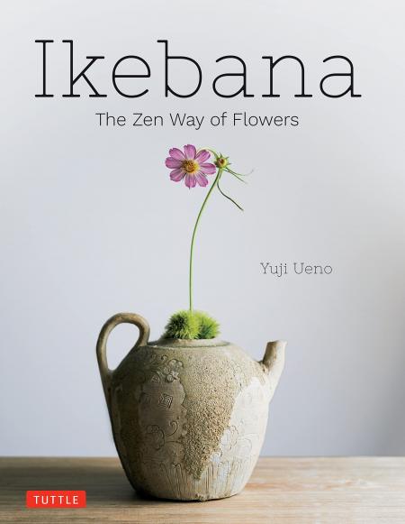 книга Ikebana: The Zen Way of Flowers, автор: Yuji Ueno