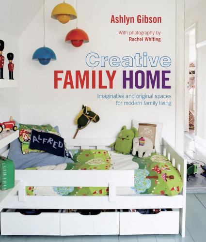 книга Creative Family Home: Imaginative and Original Spaces for Modern Family Living, автор: Ashlyn Gibson