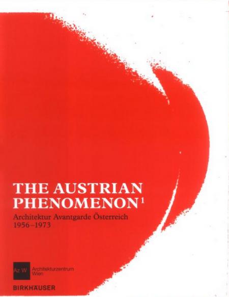 книга The Austrian Phenomenon: Architektur Avantgarde 1956-1973, автор: Centre of Architecture Vienna