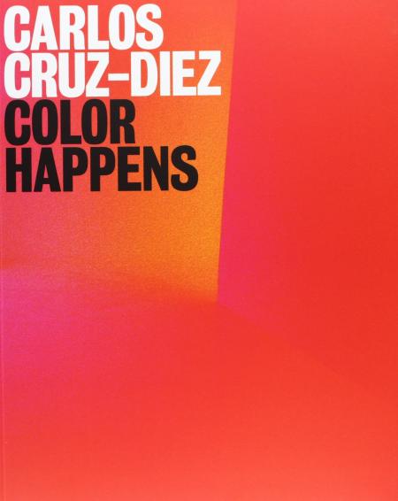обложка книги Carlos Cruz-Diez: Color Happens книга Carlos Cruz-Diez: Color Happens, автор: Osbel Suarez, Gloria Carnevali, Carlos Cruz-Diez