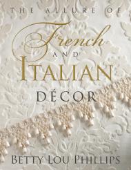 Allure of French and Italian Design Betty Lou Phillips