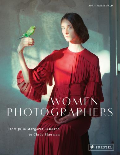 книга Women Photographers: З Julia Margaret Cameron to Cindy Sherman, автор: Boris Friedewald