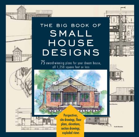 книга The Big Book of Small House Designs, автор: Black Dog & Leventhal Editors