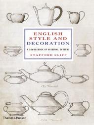 English Style and Decoration: A Sourcebook of Original Designs Stafford Cliff