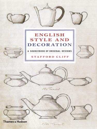 обложка книги English Style and Decoration: A Sourcebook of Original Designs книга English Style and Decoration: A Sourcebook of Original Designs, автор: Stafford Cliff