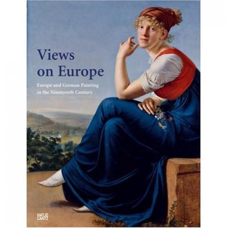 обложка книги Views of Europe: Europe and German Painting in the Nineteenth Century книга Views of Europe: Europe and German Painting in the Nineteenth Century, автор: Ulrich Biscoff, Wolfgang Cortjaens, Birgit Dalbajewa