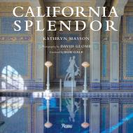 California Splendor Author Kathryn Masson, Photographs by David Glomb, Foreword by Bob Gale