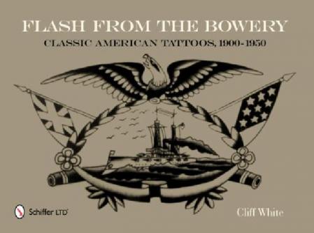 обложка книги Flash from the Bowery: Classic American Tattoos, 1900-1950 книга Flash from the Bowery: Classic American Tattoos, 1900-1950, автор: Cliff White