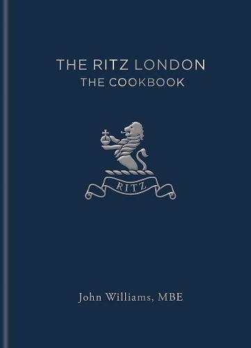 книга The Ritz London: The Cookbook, автор: John Williams