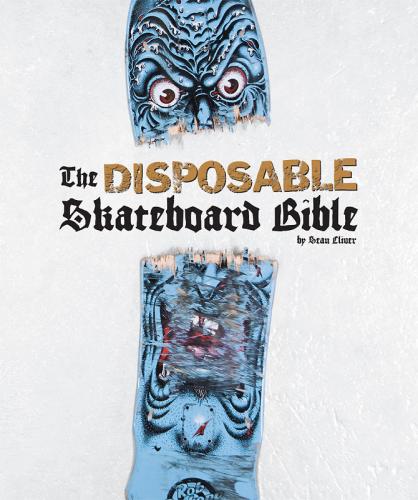 книга The Disposable Skateboard Bible, автор: Sean Cliver