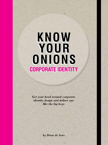 обложка книги Know Your Onions - Corporate Identity книга Know Your Onions - Corporate Identity, автор: Drew Soto, de