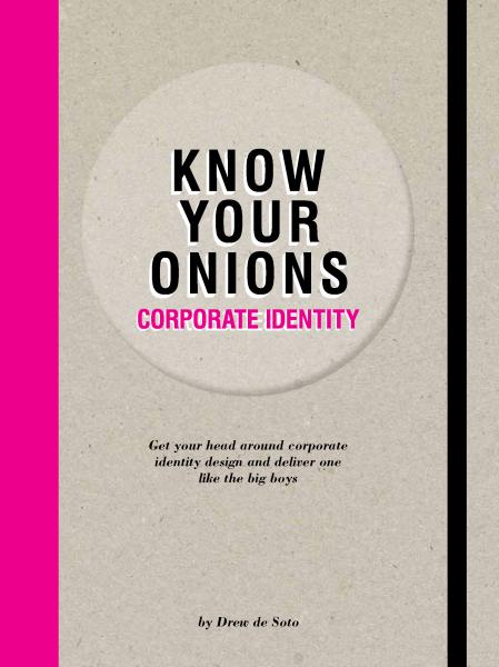 обложка книги Know Your Onions - Corporate Identity книга Know Your Onions - Corporate Identity, автор: Drew Soto, de