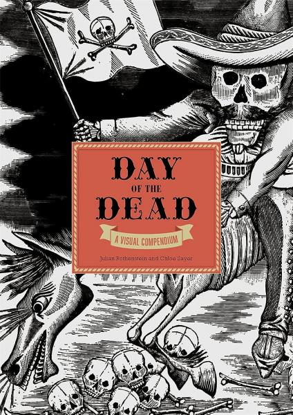 книга The Day of the Dead: A Visual Compendium, автор: Julia Rothenstein, Chloe Sayer