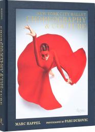 New York City Ballet: Choreography & Couture Marc Happel, Photographs by Pari Dukovic, Foreword by Sarah Jessica Parker