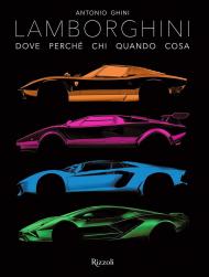 Lamborghini: Where Why Who When What Text by Antonio Ghini