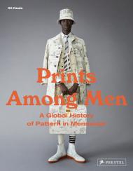 Prints Among Men: Global History of Pattern in Menswear Kit Neale