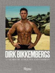 Dirk Bikkembergs: 25 Years of Athletes and Fashion Author Dirk Bikkenbergs, Photographs by Luc Willame