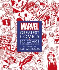 Marvel Greatest Comics: 100 Comics that Built a Universe Melanie Scott, Stephen Wiacek