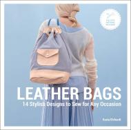 Leather Bags: 14 Stylish Designs to Sew for Any Occasion, автор: Kasia Ehrhardt