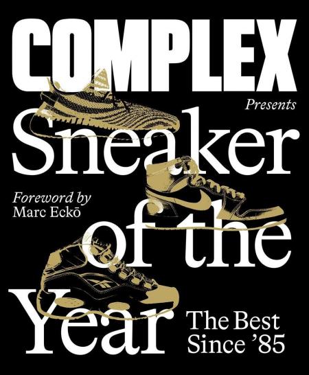 книга Complex Presents: Sneaker of the Year: The Best Since '85, автор: Complex Media