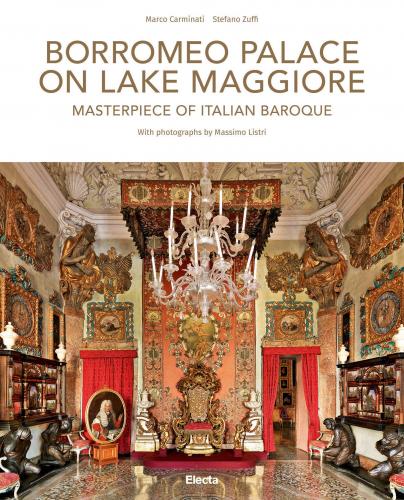 книга Borromeo Palace on Lake Maggiore: Masterpiece of Italian Baroque, автор: Author Stefano Zuffi, Photographs by Massimo Listri