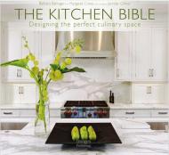 The Kitchen Bible: Designing the Perfect Culinary Space, книга издательства: Images The Kitchen Bible: Designing the Perfect Culinary Space, автор: Barbara Ballinger, Margret Crane