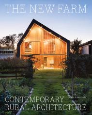 The New Farm: Contemporary Rural Architecture, автор: Abby Rockefeller Daniel P. Gregory