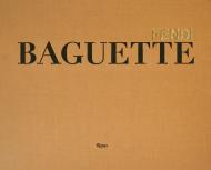 Fendi Baguette Text by Achille Bonito Oliva and Paola Antonelli and Sarah Jessica Parker and Banana Yoshimoto, Edited by Silvia Venturini Fendi