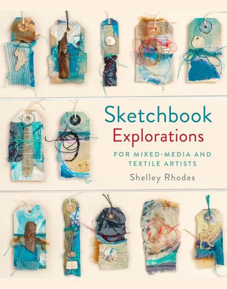книга Sketchbook Explorations: для Mixed-media and Textile Artists, автор: Shelley Rhodes