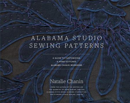 книга Alabama Studio Sewing Patterns: A Guide to Customizing Hand-Stitched Alabama Chanin Wardrobe, автор: Natalie Chanin