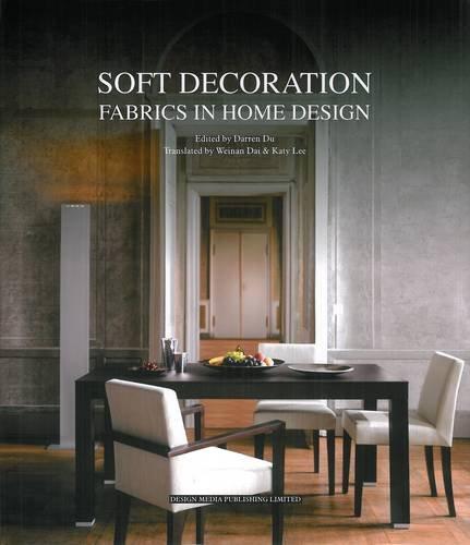 обложка книги Soft Decoration: Fabrics in Home Design книга Soft Decoration: Fabrics in Home Design, автор: Darren Du