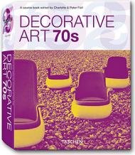 Decorative Art 70s, автор: Charlotte Fiell, Peter Fiell