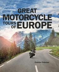 Great Motorcycle Tours of Europe, автор: Colette Coleman