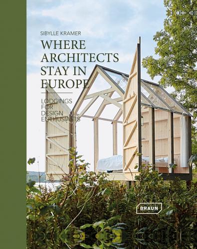 книга Where Architects Stay in Europe: Пропонування для Design Enthusiasts, автор: Sibylle Kramer