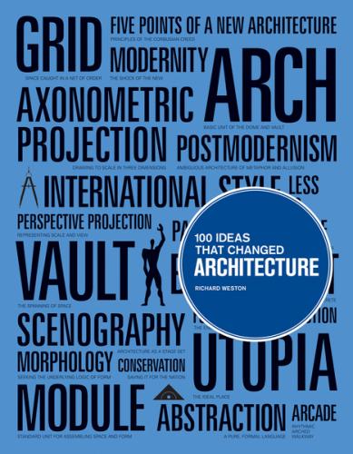 книга 100 Ideas that Changed Architecture, автор: Richard Weston
