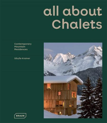книга All About Chalets: Contemporary Mountain Residences, автор: Sibylle Kramer
