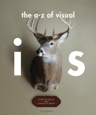The A - Z of Visual Ideas: Якою мірою Solive any Creative Brief John Ingledew