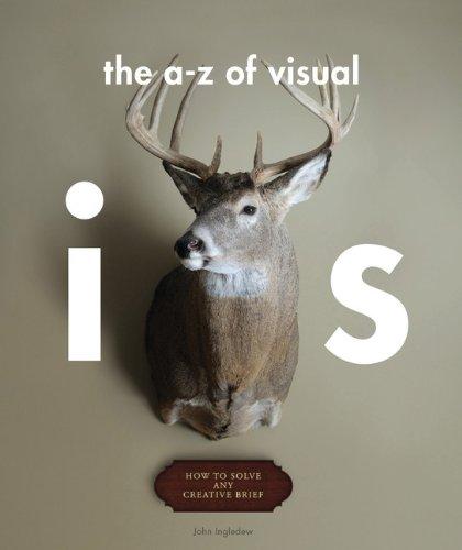 обложка книги The A - Z of Visual Ideas: How to Solve any Creative Brief книга The A - Z of Visual Ideas: How to Solve any Creative Brief, автор: John Ingledew