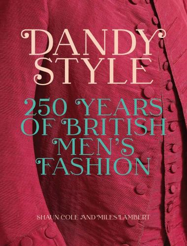книга Dandy Style: 250 Years of British Men's Fashion, автор: Shaun Cole, Miles Lambert
