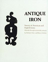 Antique Iron, English and American: 15th Century Through 1850 Herbert, Peter, and Nancy Schiffer