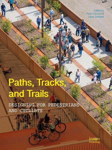 обложка книги Paths,Tracks and Trails: Designing for Pedestrians and Cyclists книга Paths,Tracks and Trails: Designing for Pedestrians and Cyclists, автор: Paolo Ceccon and Laura Zampieri