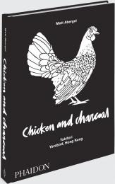 Chicken and Charcoal: Yakitori, Yardbird, Hong Kong Matt Abergel, with illustrations by Evan Hecox