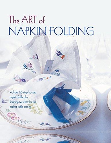 обложка книги The Art of Napkin Folding: Includes 20 Step-by-step Napkin Folds Plus Finishing Touches for the Perfect Table Setting книга The Art of Napkin Folding: Includes 20 Step-by-step Napkin Folds Plus Finishing Touches for the Perfect Table Setting, автор: